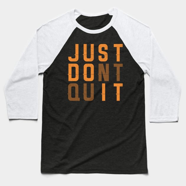 Just Dont Quit Baseball T-Shirt by manalodesign